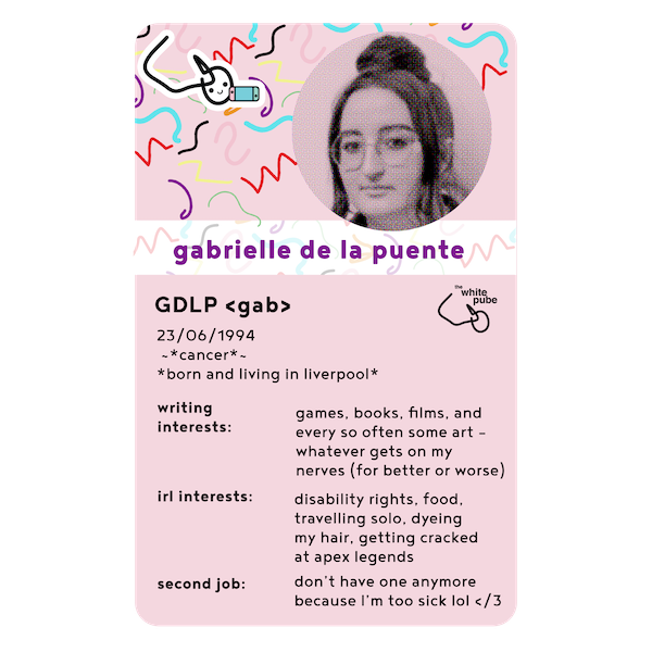 a top trump card for gabrielle that says her writing interests include games books films and every so often some art, her real life interests include disability rights food travelling solo dyeing her hair and getting cracked at apex legends and for a second job it says she doesnt have one anymore because she is too sick